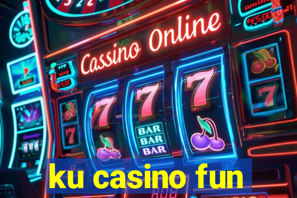 ku casino fun