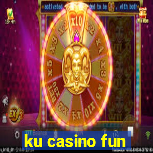 ku casino fun