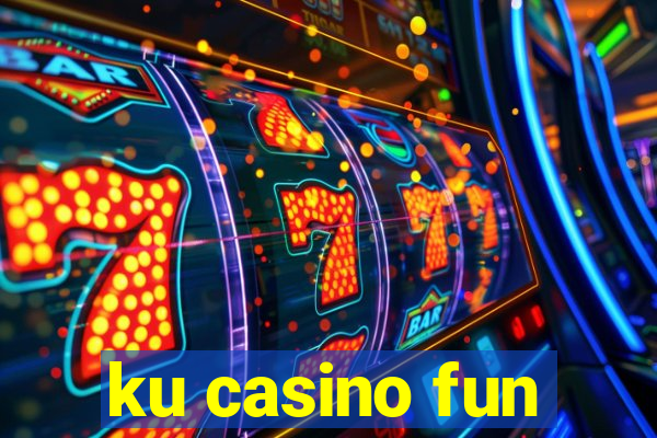 ku casino fun