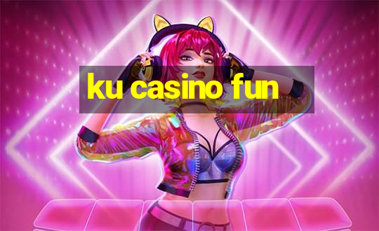 ku casino fun