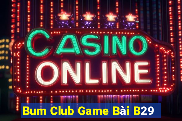 Bum Club Game Bài B29