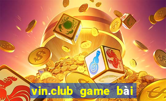 vin.club game bài đổi thưởng