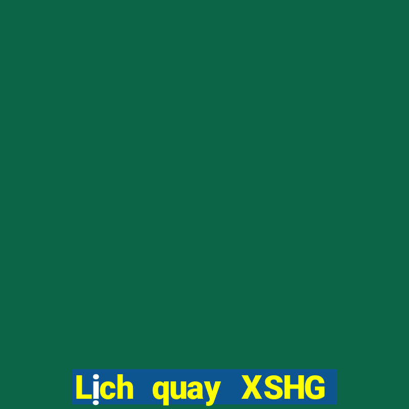 Lịch quay XSHG ngày 22