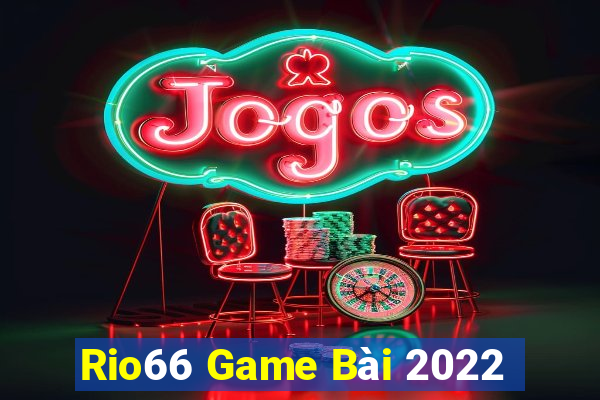 Rio66 Game Bài 2022