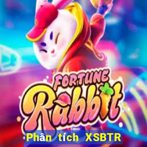 Phân tích XSBTR ngày 6