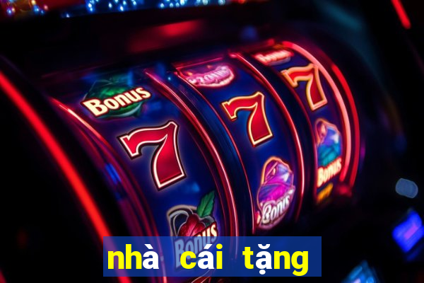 nhà cái tặng free bet 2024