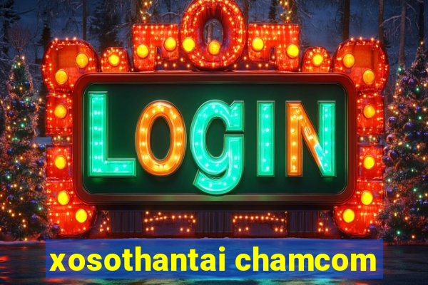 xosothantai chamcom