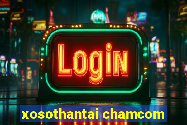 xosothantai chamcom