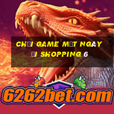 chơi game một ngày đi shopping 6