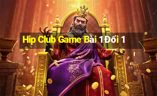 Hip Club Game Bài 1 Đổi 1