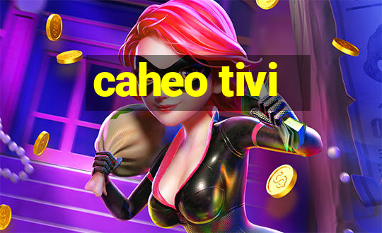 caheo tivi