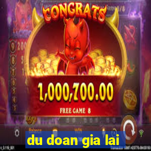 du doan gia lai