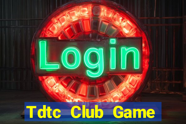 Tdtc Club Game Bài Online Chơi Cùng Bạn Bè