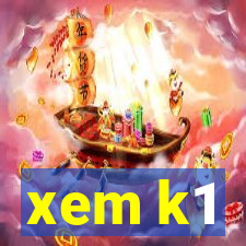 xem k1