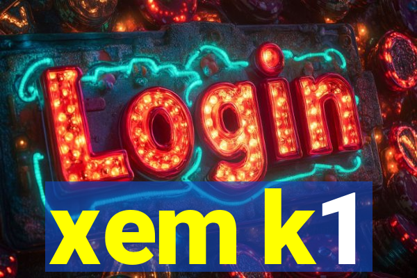 xem k1