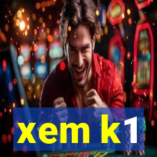 xem k1