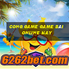 Cong Game Game Bài Online Hay