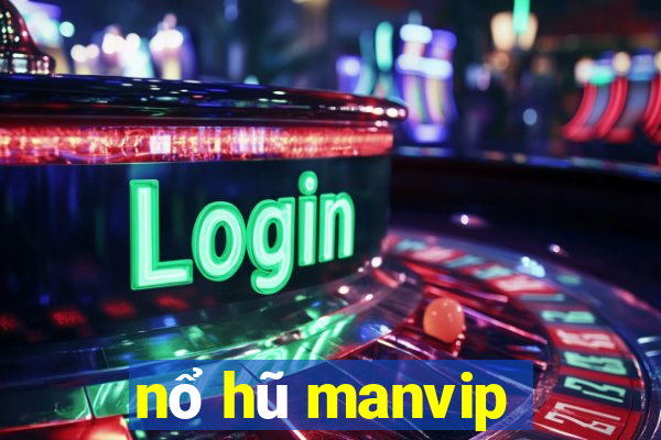 nổ hũ manvip