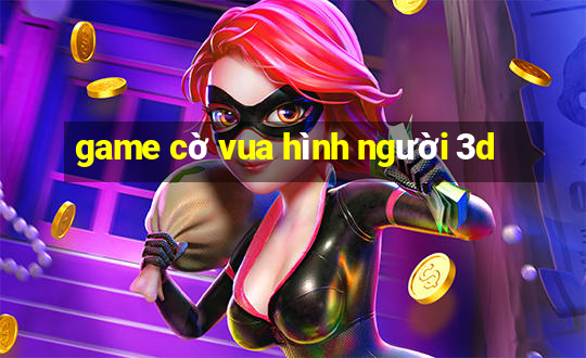 game cờ vua hình người 3d