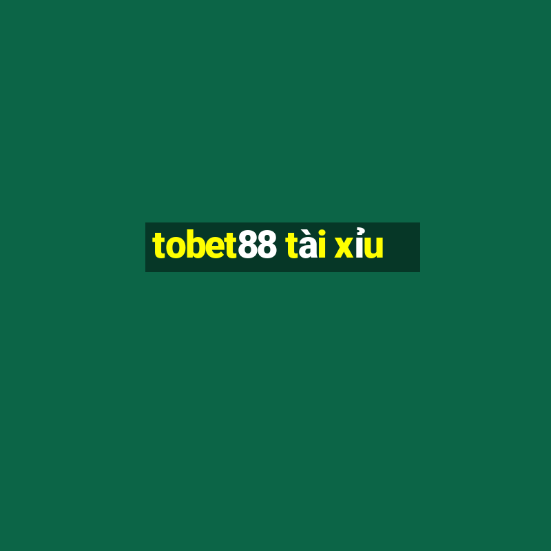 tobet88 tài xỉu