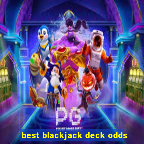 best blackjack deck odds