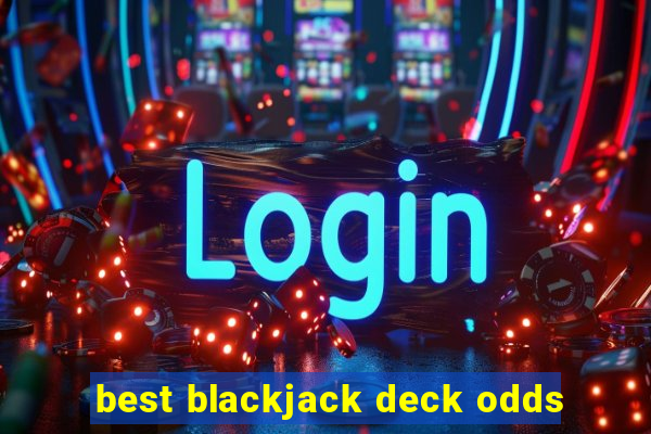 best blackjack deck odds