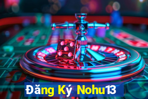 Đăng Ký Nohu13