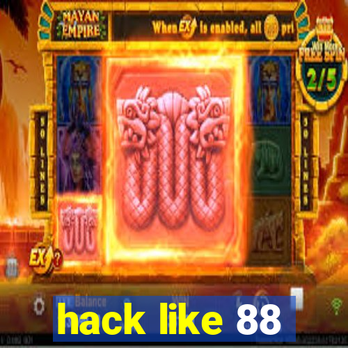 hack like 88