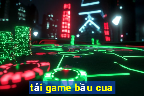 tải game bầu cua