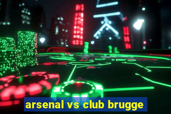 arsenal vs club brugge