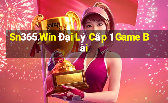 Sn365.Win Đại Lý Cấp 1 Game Bài