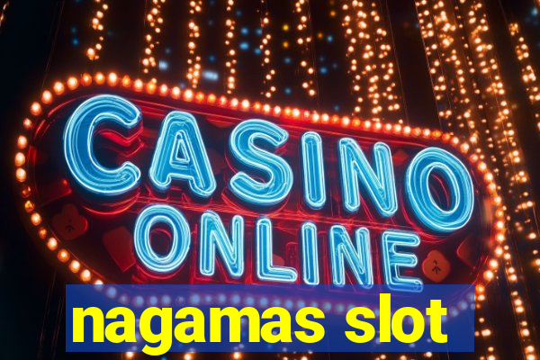 nagamas slot