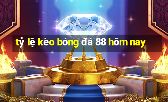 tỷ lệ kèo bóng đá 88 hôm nay