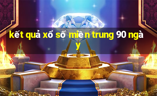 kết quả xổ số miền trung 90 ngày