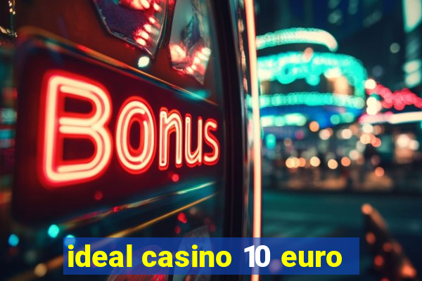 ideal casino 10 euro