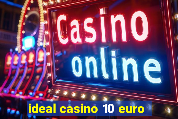 ideal casino 10 euro