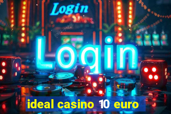 ideal casino 10 euro