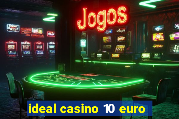 ideal casino 10 euro