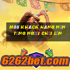 M88 Khách hàng nền tảng người chơi lớn