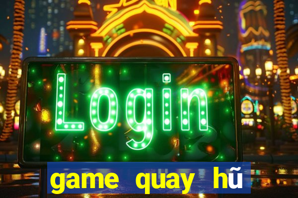 game quay hũ đổi thưởng vip52