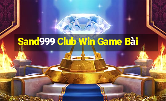 Sand999 Club Win Game Bài