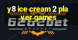 y8 ice cream 2 player games