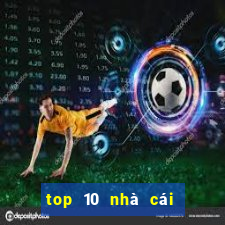 top 10 nhà cái uy tín nhất 2024