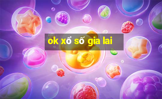 ok xổ số gia lai