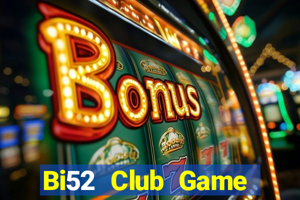 Bi52 Club Game Bài Hát