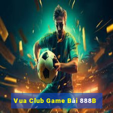 Vua Club Game Bài 888B