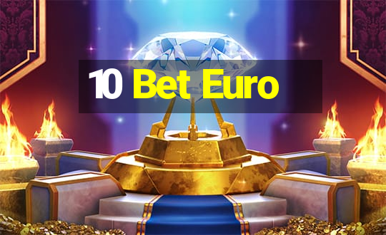 10 Bet Euro