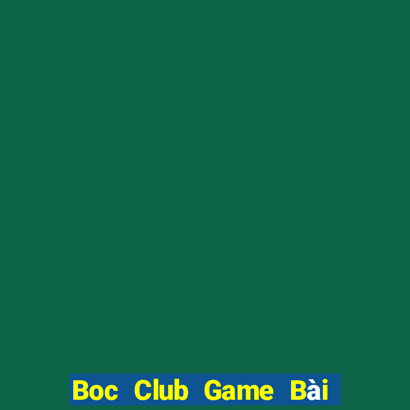 Boc Club Game Bài Binh 9 Cây