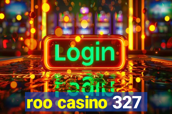 roo casino 327