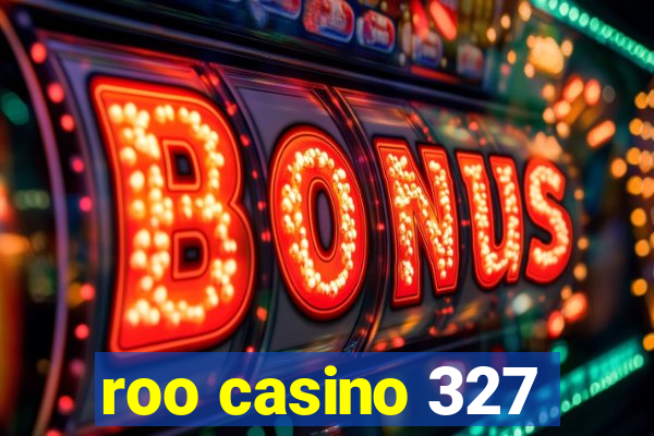 roo casino 327